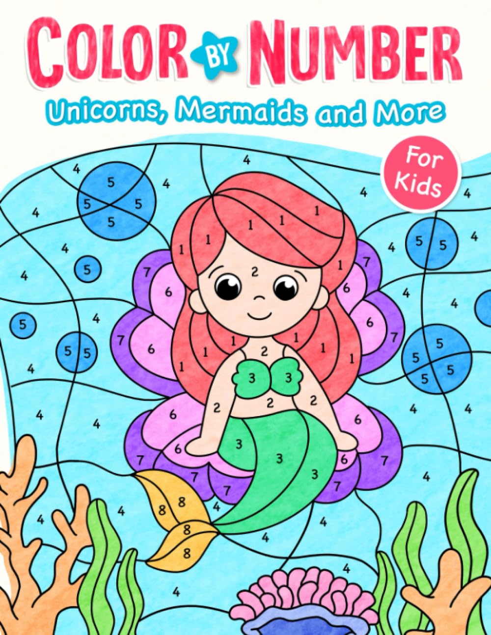 Unicorns, Mermaids and More: Cute Color By Number Book for Boys Girls Kids (Coloring Book For Kids) Unicorns, Mermaids and More: Cute Color By Number Book for Boys Girls Kids (Coloring Book For Kids) Paperback