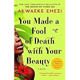 You Made a Fool of Death with Your Beauty: A Novel
