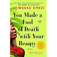 You Made a Fool of Death with Your Beauty: A Novel
