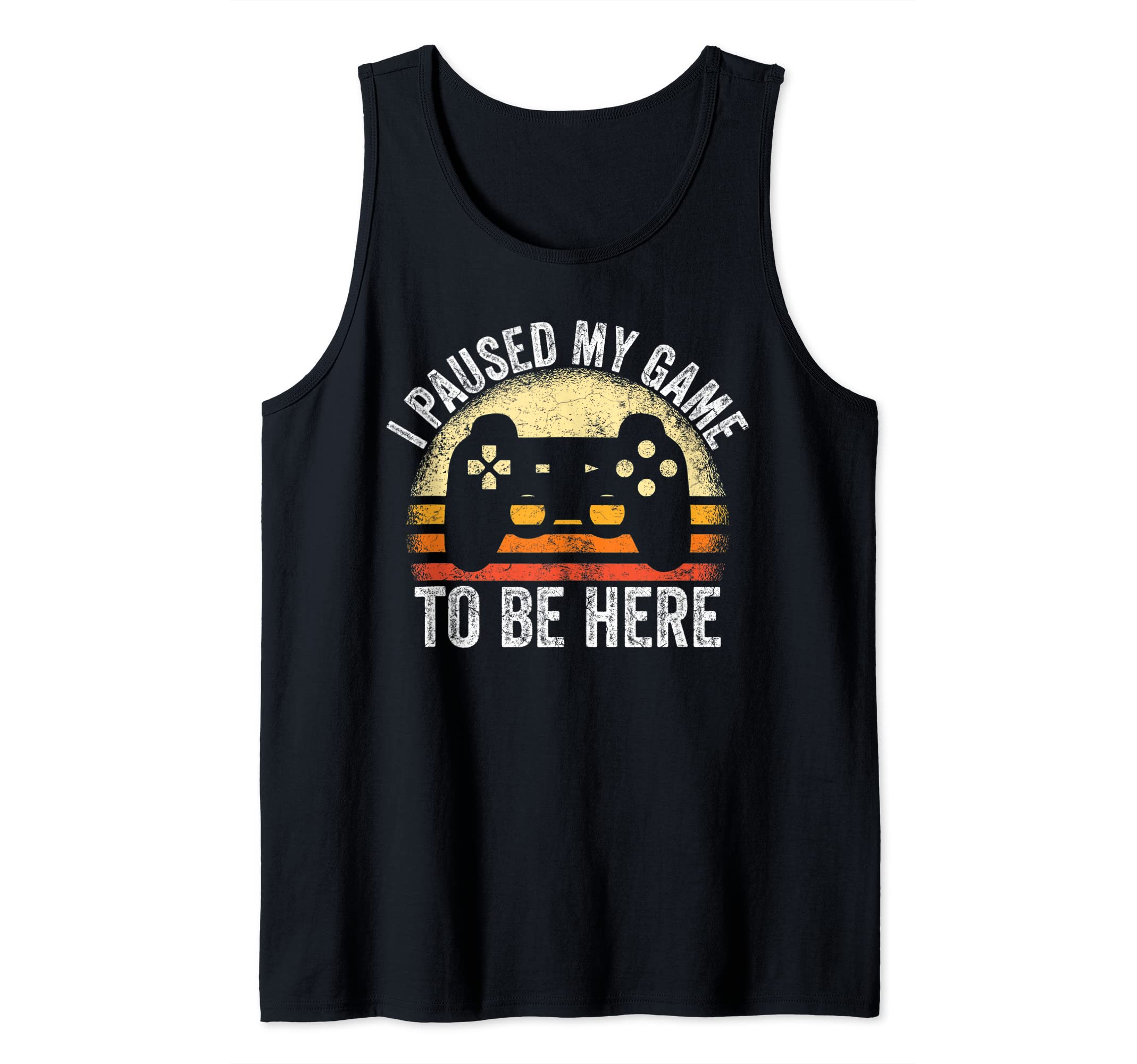 I Paused My Game To Be Here Retro Gamer Gift Tank Top