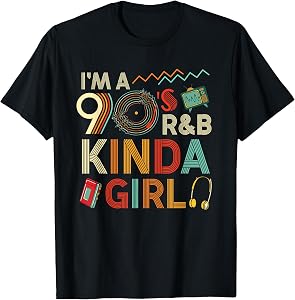 Funny Im a 90 s R&B Graphic Tees Kinda Girl Throwback Women T-Shirt