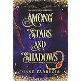 Among Stars and Shadows: A Spellbinding Romantic Fantasy (The Encantraalm saga)