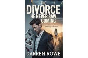 The Divorce He Never Saw Coming: Second Chance Grovel Romance After Betrayal