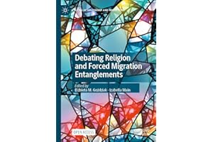 Debating Religion and Forced Migration Entanglements (Politics of Citizenship and Migration)