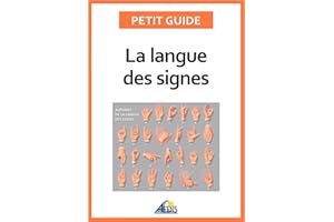 La langue des signes: Apprendre à communiquer avec les sourds et les malentendants (Petit guide t. 221) (French Edition)