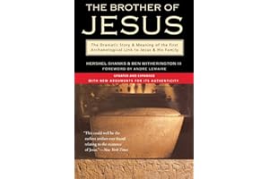 The Brother of Jesus: The Dramatic Story & Meaning of the First Archaeological Link to Jesus & His Family – Confirming Jesus'