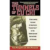 The Tunnels of Cu Chi: A Harrowing Account of America's Tunnel Rats in the Underground Battlefields of Vietnam