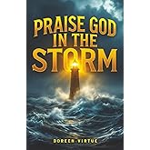 Praise God in the Storm: Comforting Encouragement 30-Day Devotional for Christian Women (30-Day Devotionals for Christian Women)