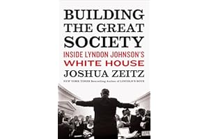 Building the Great Society: Inside Lyndon Johnson's White House