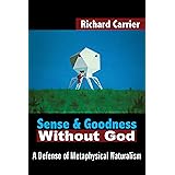 Sense and Goodness Without God: A Defense of Metaphysical Naturalism
