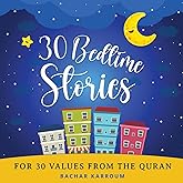 30 Bedtime Stories For 30 Values From the Quran: (Islamic books for kids)