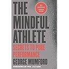The Mindful Athlete: Secrets to Pure Performance