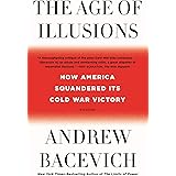 The Age of Illusions: How America Squandered Its Cold War Victory