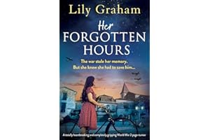 Her Forgotten Hours: A totally heartbreaking and completely gripping World War 2 page-turner