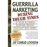 Guerrilla Marketing During Tough Times (Guerilla Marketing Press)