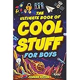 The Ultimate Book of Cool Stuff for Boys: General Knowledge, Survival and Life Skills That Every Boy Should Know (Perfect Gif