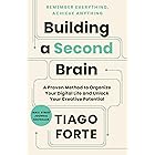 Building a Second Brain: A Proven Method to Organize Your Digital Life and Unlock Your Creative Potential