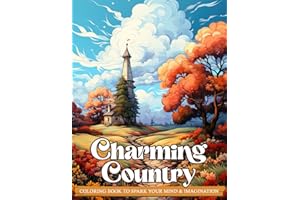 Charming Country Coloring Book: Countryside Coloring Book With Cute Farm Animals and Relaxing Landscapes For Stress Relief And Relaxation