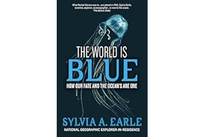The World Is Blue: How Our Fate and the Ocean's Are One