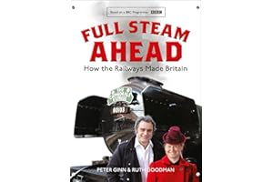 Full Steam Ahead: How the Railways Made Britain