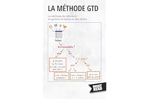La Méthode GTD: La méthode de référence en gestion du temps et des tâches (Must Read Business) (French Edition)