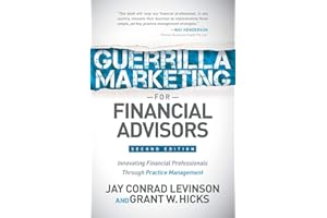 Guerrilla Marketing for Financial Advisors: Transforming Financial Professionals through Practice Management