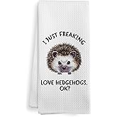 XNXLDYLH Funny Hedgehog Kitchen Towels Gifts, Woodsy Hedgehog Bathroom Decor for Home, Cute I Just Freaking Love Hedgehogs Accessories Dish Hand Tea Towels for Bathroom Kitchen, 16x24Inch