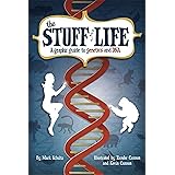 The Stuff of Life: A Graphic Guide to Genetics and DNA
