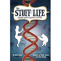 The Stuff of Life: A Graphic Guide to Genetics and DNA