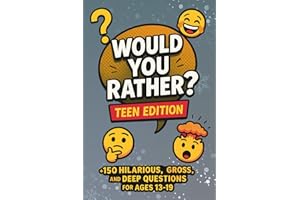 Would You Rather? Teen Edition: +150 Hilarious, Gross, and Mind-Bending Questions to Make Teens Laugh, Think, and Share