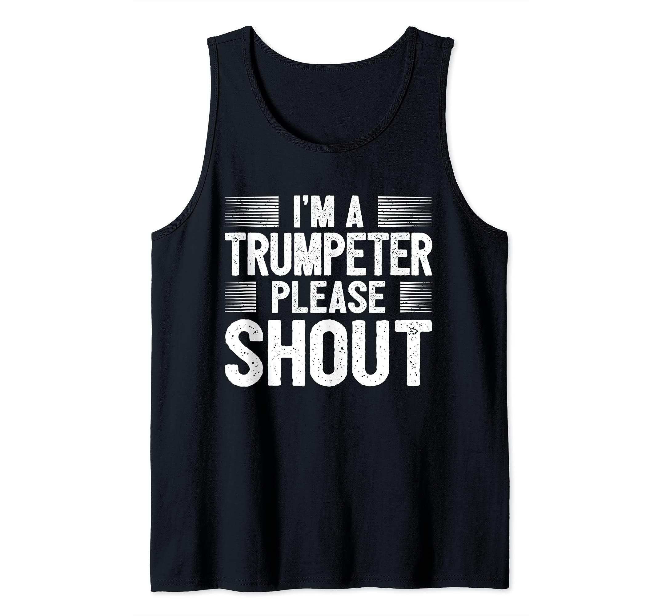 Funny Trumpet Player Saying Trumpeter I Please Shout Tank Top