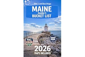 MAINE INSIDER'S BUCKET LIST: A Full-Color Maine Travel Guide to Coastal Road Trips, Hidden Gems & Local Expert Planning Tips 
