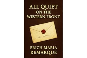 All Quiet on the Western Front: A visceral journey into the mind of a soldier stripped of youth and peace revealing the human cost of nationalism horror and the machine of total war