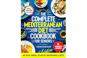 The Complete Mediterranean Diet Cookbook for Seniors: 101 Easy Recipes for Beginners to Boost Vitality, Heart Health & Longevity | Includes a 60-Day ... Lists, and Step-by-Step Video Tutorials