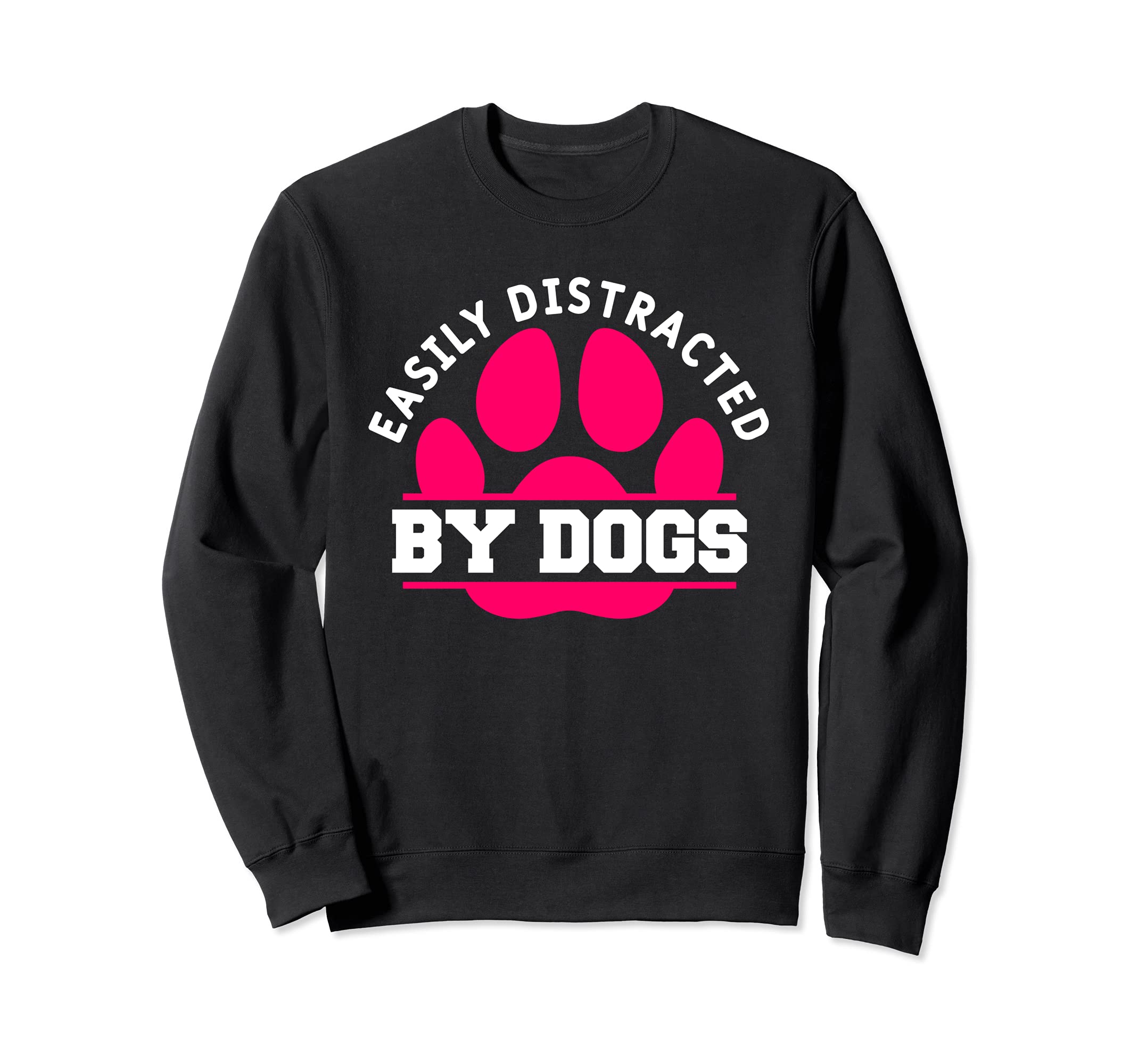 Easily Distracted By Dogs Funny Animal Pet Fur Parent Sweatshirt