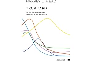Trop tard: La fin d'un monde et le début d'un nouveau (French Edition)