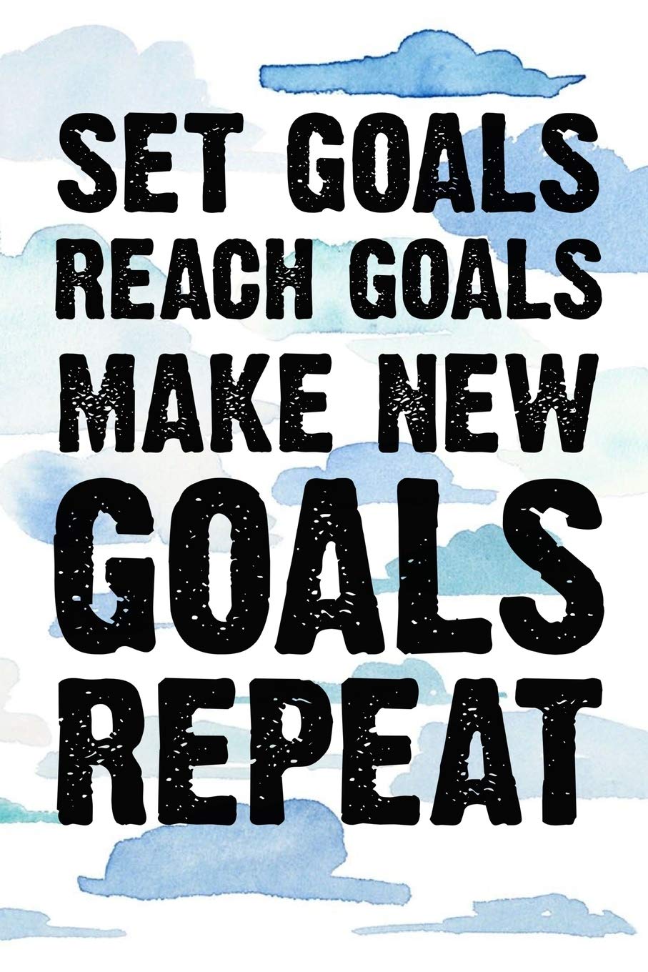 Set Goals Reach Goals Make New Goals Repeat: Set Goals Reach Goals Make New  Goals Repeat Gift 6X9 Workbook Notebook For Daily Goal Planning And  Organizing: Journals, Happy Success: 9781089127758: Amazon.com: Books