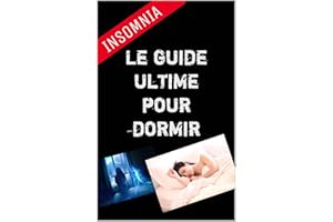 INSOMNIA: Le Guide ultime pour dormir (French Edition)