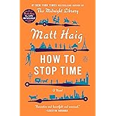 How to Stop Time: A Novel