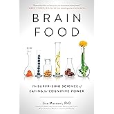 Brain Food: The Surprising Science of Eating for Cognitive Power