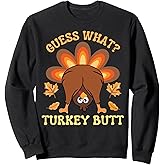 Funny Thanksgiving Guess What Turkey Butt Sweatshirt