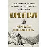 Alone at Dawn: Medal of Honor Recipient John Chapman and the Untold Story of the World's Deadliest Special Operations Force
