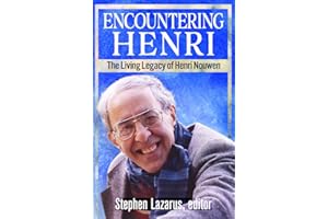 Encountering Henri: The Living Legacy of Henri Nouwen