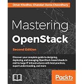 Mastering OpenStack - Second Edition: Design, deploy, and manage clouds in mid to large IT infrastructures