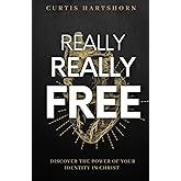 Really Really Free: Discover the power of your identity in Christ