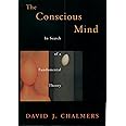 The Conscious Mind: In Search of a Fundamental Theory (Philosophy of Mind)