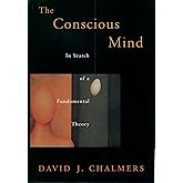 The Conscious Mind: In Search of a Fundamental Theory (Philosophy of Mind)