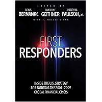 First Responders: Inside the U.S. Strategy for Fighting the 2007-2009 Global Financial Crisis