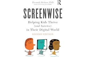Screenwise: Helping Kids Thrive (and Survive) in Their Digital World