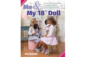 Me and My 18 inch Doll: Sew 20+ Matching Outfits, Accessories & Quilts for the Girl in Your Life